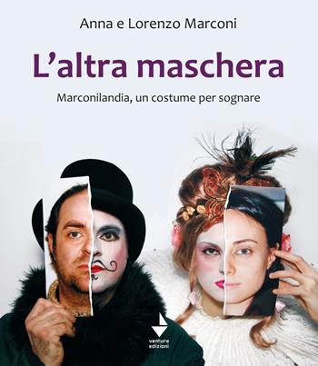 L' altra maschera. Marconilandia, un costume per sognare. Ediz. illustrata - Lorenzo Marconi, Anna Marconi - Libro Venturaedizioni 2022, Spiaggia libera | Libraccio.it