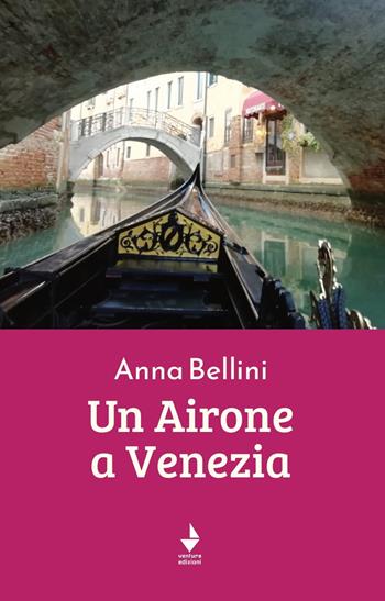 Un airone a Venezia - Anna Bellini - Libro Venturaedizioni 2022, Parole madri | Libraccio.it