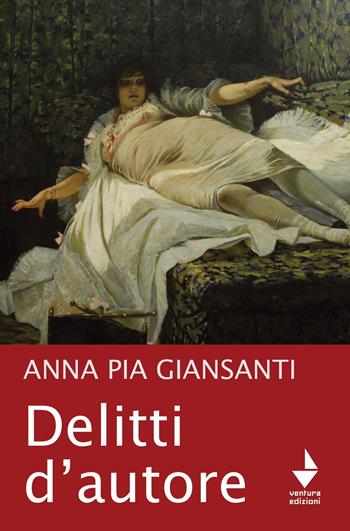 Delitti d'autore - Anna Pia Giansanti - Libro Venturaedizioni 2022, Parole madri | Libraccio.it