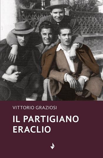 Il partigiano Eraclio - Vittorio Graziosi - Libro Venturaedizioni 2022, Elsa | Libraccio.it