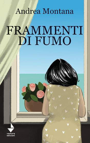 Frammenti di fumo - Andrea Montana - Libro Venturaedizioni 2023 | Libraccio.it