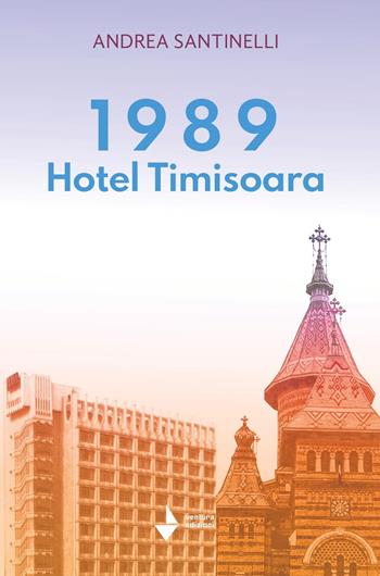 1989 Hotel Timisoara. Nuova ediz. - Andrea Santinelli - Libro Venturaedizioni 2022, Spiaggia libera | Libraccio.it
