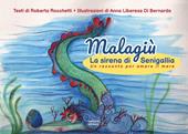 Malagiù la sirena di Senigallia. Un racconto per amare il mare. Ediz. illustrata