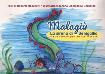 Malagiù la sirena di Senigallia. Un racconto per amare il mare. Ediz. illustrata - Roberta Rocchetti - Libro Venturaedizioni 2022, La cicala | Libraccio.it