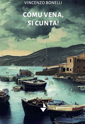 Comu vena, si cunta! Nuova ediz. - Vincenzo Bonelli - Libro Venturaedizioni 2024 | Libraccio.it