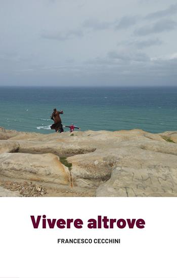 Vivere altrove - Francesco Cecchini - Libro Venturaedizioni 2024, Spiaggia libera | Libraccio.it