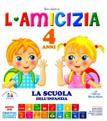 L' amicizia. 4 anni. Ediz. illustrata - Team Federica Scuola - Libro Edizioni Tagete 2021 | Libraccio.it