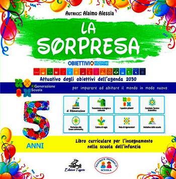 La sorpresa 5 anni. Quaderno operativo per la scuola dell'infanzia - Alaimo Alessia - Libro Edizioni Tagete 2023 | Libraccio.it