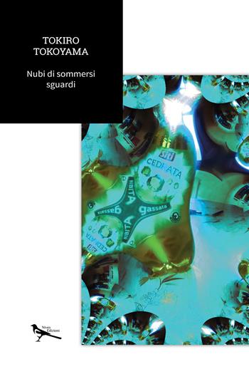 Nubi di sommersi sguardi - Tokiro Tokoyama - Libro Nives Edizioni 2023 | Libraccio.it