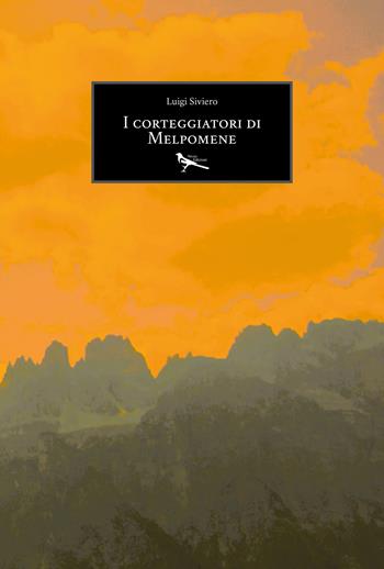 I corteggiatori di Melpomene - Luigi Siviero - Libro Nives Edizioni 2022 | Libraccio.it