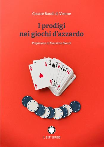 I prodigi nei giochi d'azzardo - Cesare Baudi Di Vesme - Libro Il Settenario 2021 | Libraccio.it