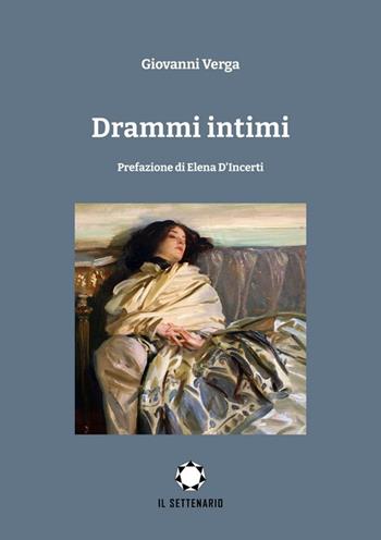 Drammi intimi - Giovanni Verga - Libro Il Settenario 2022 | Libraccio.it