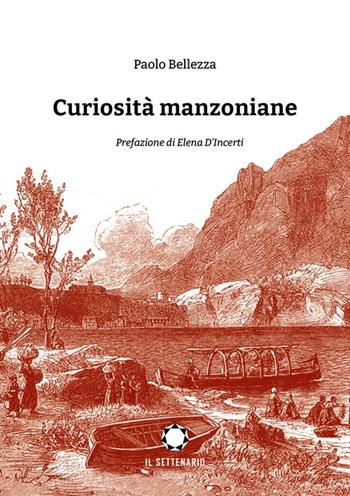 Curiosità manzoniane - Paolo Bellezza - Libro Il Settenario 2023 | Libraccio.it