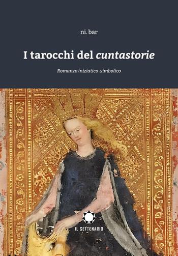 I tarocchi del cuntastorie - Ni.Bar - Libro Il Settenario 2026 | Libraccio.it