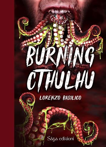 Burning Cthulhu - Lorenzo Basilico - Libro Saga Edizioni 2021, Tartaros | Libraccio.it