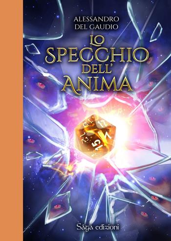 Lo specchio dell'anima - Alessandro Del Gaudio - Libro Saga Edizioni 2021, Bifrost | Libraccio.it