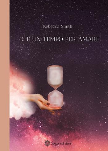 C'è un tempo per amare - Rebecca Smith - Libro Saga Edizioni 2022, Afrodite | Libraccio.it