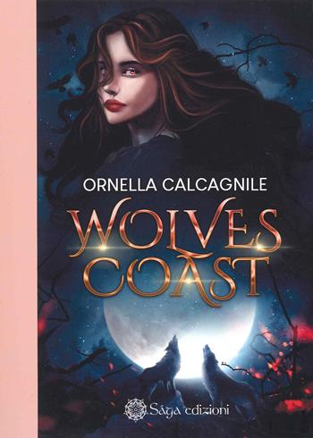 Wolves Coast - Ornella Calcagnile - Libro Saga Edizioni 2022, Afrodite | Libraccio.it