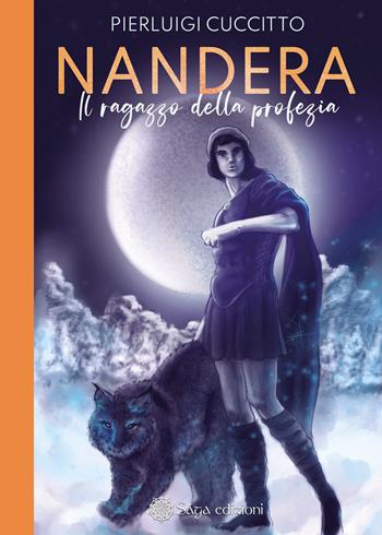 Il ragazzo della profezia. Nandèra - Pierluigi Cuccitto - Libro Saga Edizioni 2022, Bifrost | Libraccio.it