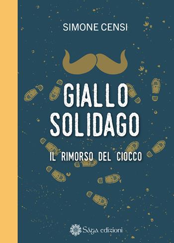 Giallo solidago. Il rimorso del ciocco - Simone Censi - Libro Saga Edizioni 2022, Eris | Libraccio.it