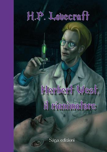 Herbert West, Il rianimatore - Howard P. Lovecraft - Libro Saga Edizioni 2023, Alchera | Libraccio.it