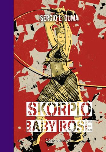 Skorpio Baby Rose - Sergio L. Duma - Libro Saga Edizioni 2023, Alchera | Libraccio.it