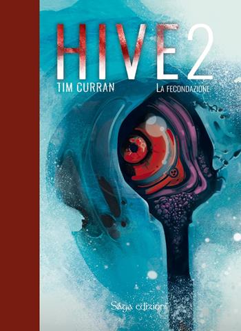 Hive. Vol. 2: La fecondazione - Tim Curran - Libro Saga Edizioni 2023, Tartaros | Libraccio.it