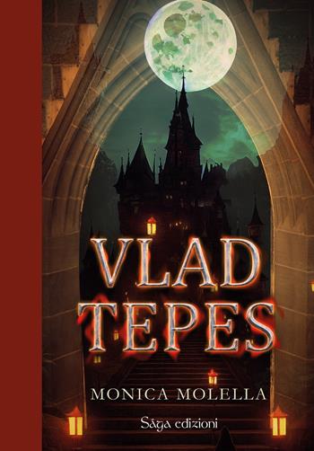 Vlad Tepes - Monica Molella - Libro Saga Edizioni 2023, Tartaros | Libraccio.it