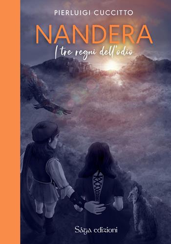 I tre regni dell'odio. Nandèra - Pierluigi Cuccitto - Libro Saga Edizioni 2023, Bifrost | Libraccio.it
