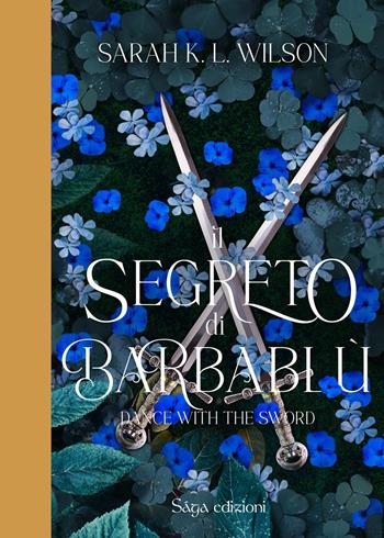 Il segreto di Barbablù. Dance with the Sword - Sarah K.L.Wilson - Libro Saga Edizioni 2023, Baba Jaga | Libraccio.it