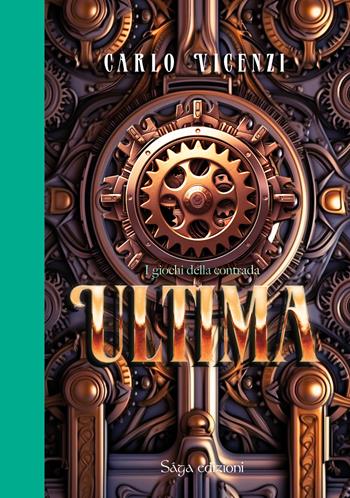 Ultima. I giochi della contrada - Carlo Vicenzi - Libro Saga Edizioni 2023 | Libraccio.it