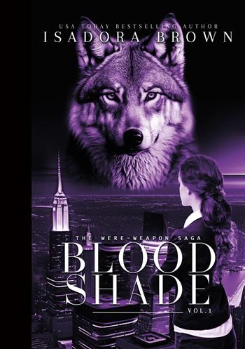 The Were-Weapon saga. Vol. 1: Bloodshade - Isadora Brown - Libro Saga Edizioni 2023, Roanoke | Libraccio.it