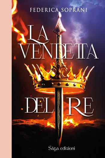 La vendetta del re - Federica Soprani - Libro Saga Edizioni 2023, Afrodite | Libraccio.it