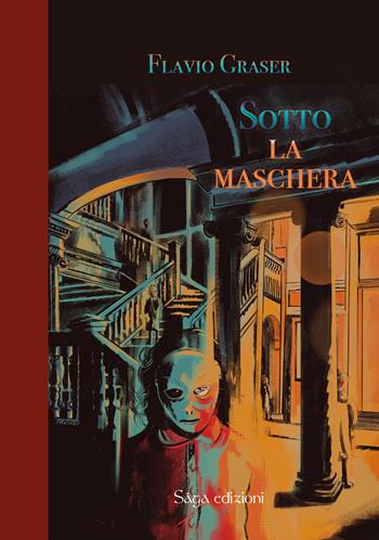 Sotto la maschera - Flavio Graser - Libro Saga Edizioni 2023, Tartaros | Libraccio.it