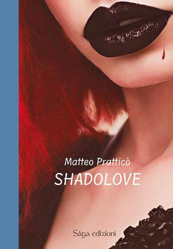 Shadolove - Matteo Pratticò - Libro Saga Edizioni 2024, Camelot | Libraccio.it