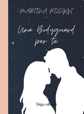 Una bodyguard per te - Martina Pileggi - Libro Saga Edizioni 2024, Afrodite | Libraccio.it