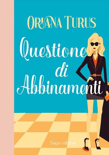 Questione di abbinamenti - Oriana Turus - Libro Saga Edizioni 2023, Afrodite | Libraccio.it