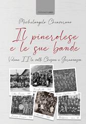 Il pinerolese e le sue bande. Vol. 2: valli Chisone e Germanasca, Le.