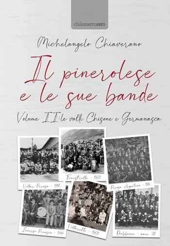 Il pinerolese e le sue bande. Vol. 2: valli Chisone e Germanasca, Le. - Michelangelo Chiaverano - Libro La Torretta 2021 | Libraccio.it