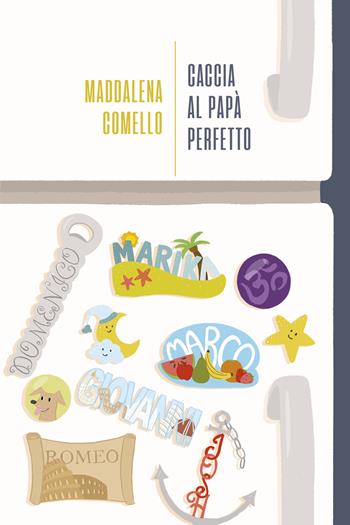 Caccia al papà perfetto - Maddalena Comello - Libro La Torretta 2021 | Libraccio.it