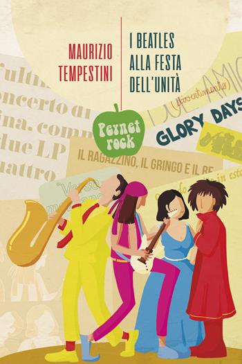 I Beatles alla festa dell'Unità e altre storie di musica - Maurizio Tempestini - Libro La Torretta 2021 | Libraccio.it