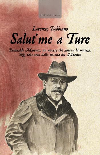 Salut'me a Ture - Lorenzo Robbiano - Libro La Torretta 2021 | Libraccio.it