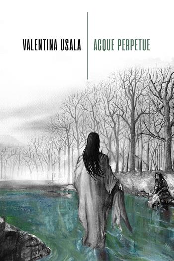 Acque perpetue - Valentina Usala - Libro La Torretta 2022 | Libraccio.it