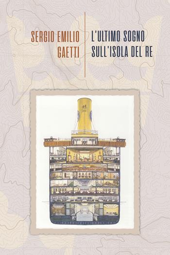 L' ultimo sogno sull'Isola del Re - Sergio Emilio Gaetti - Libro La Torretta 2022 | Libraccio.it