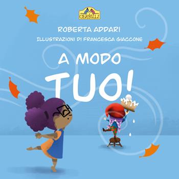 A modo tuo! Ediz. illustrata - Roberta Addari - Libro La Torretta 2022 | Libraccio.it