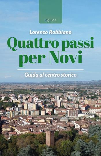 Quattro passi per Novi - Lorenzo Robbiano - Libro La Torretta 2022 | Libraccio.it