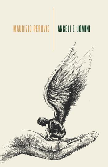 Angeli e uomini - Maurizio Perovic - Libro La Torretta 2024 | Libraccio.it