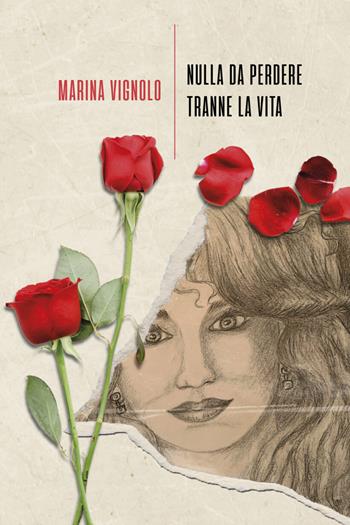 Nulla da perdere tranne la vita - Marina Vignolo - Libro La Torretta 2024 | Libraccio.it