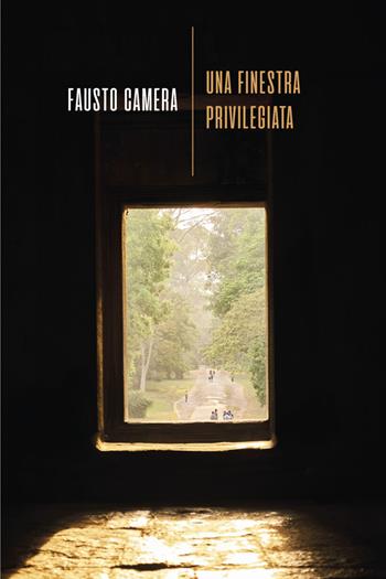 Una finestra privilegiata - Fausto Camera - Libro La Torretta 2024 | Libraccio.it
