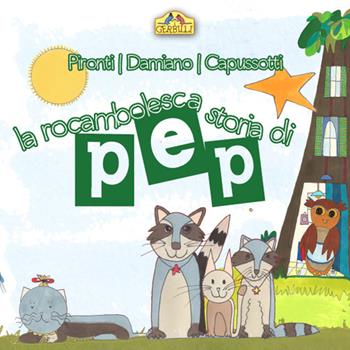 La rocambolesca storia di Pep. Ediz. illustrata - Aida Pironti, Letizia Damiano - Libro La Torretta 2026 | Libraccio.it